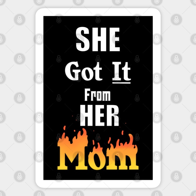 She Got It From Her Mom Magnet by TheMaskedTooner